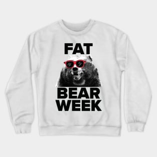 FAT BEAR WEEK Crewneck Sweatshirt